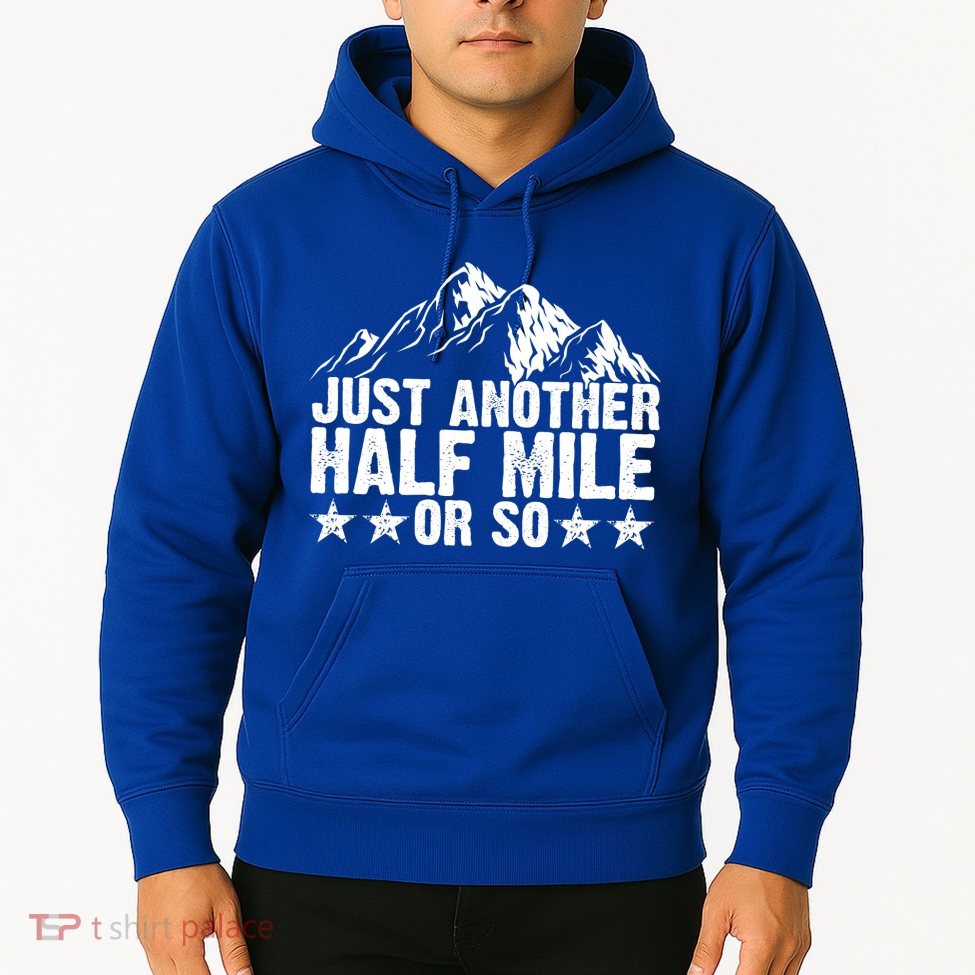 Just Another Half Mile Or So Funny Hiking Gift Hoodie