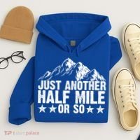 Just Another Half Mile Or So Funny Hiking Gift Hoodie thumb 4