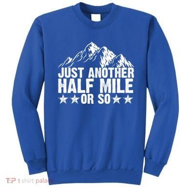 Just Another Half Mile Or So Funny Hiking Gift Sweatshirt