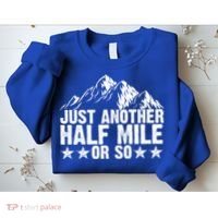 Just Another Half Mile Or So Funny Hiking Gift Sweatshirt thumb 2