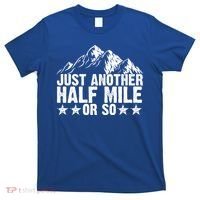 Just Another Half Mile Or So Funny Hiking Gift T-Shirt thumb 0