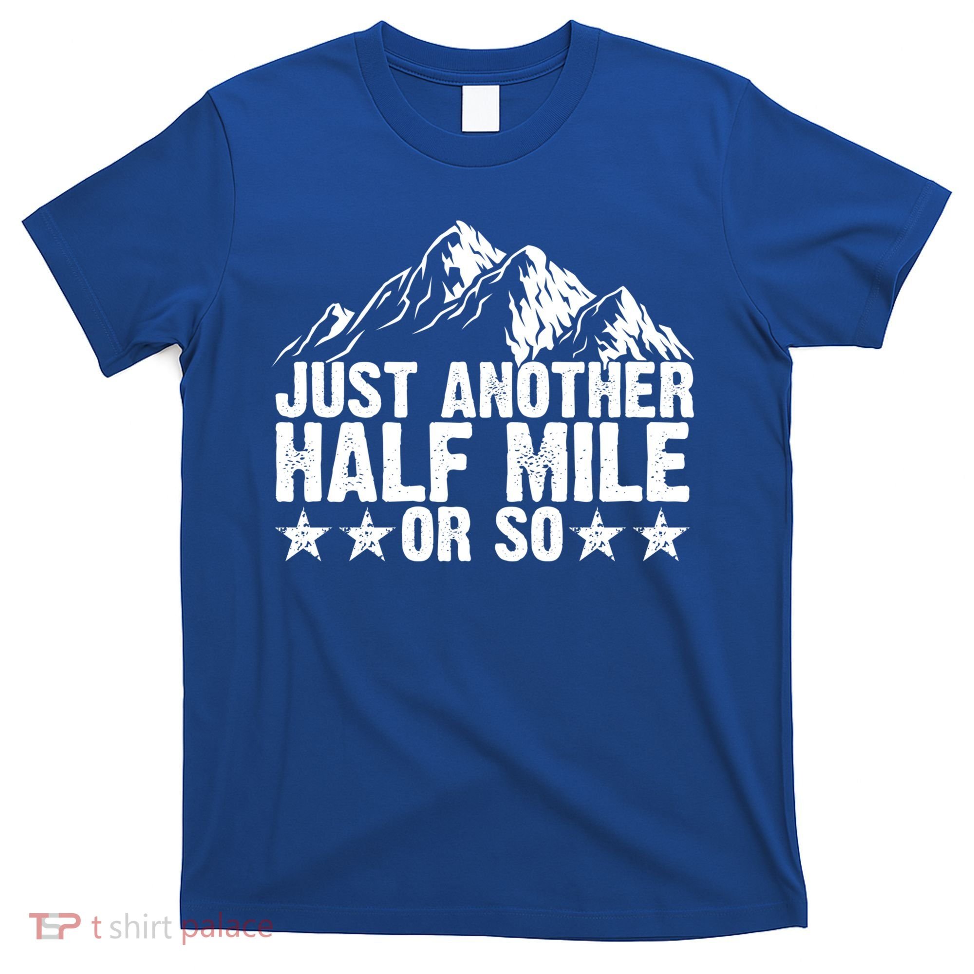 Just Another Half Mile Or So Funny Hiking Gift T-Shirt