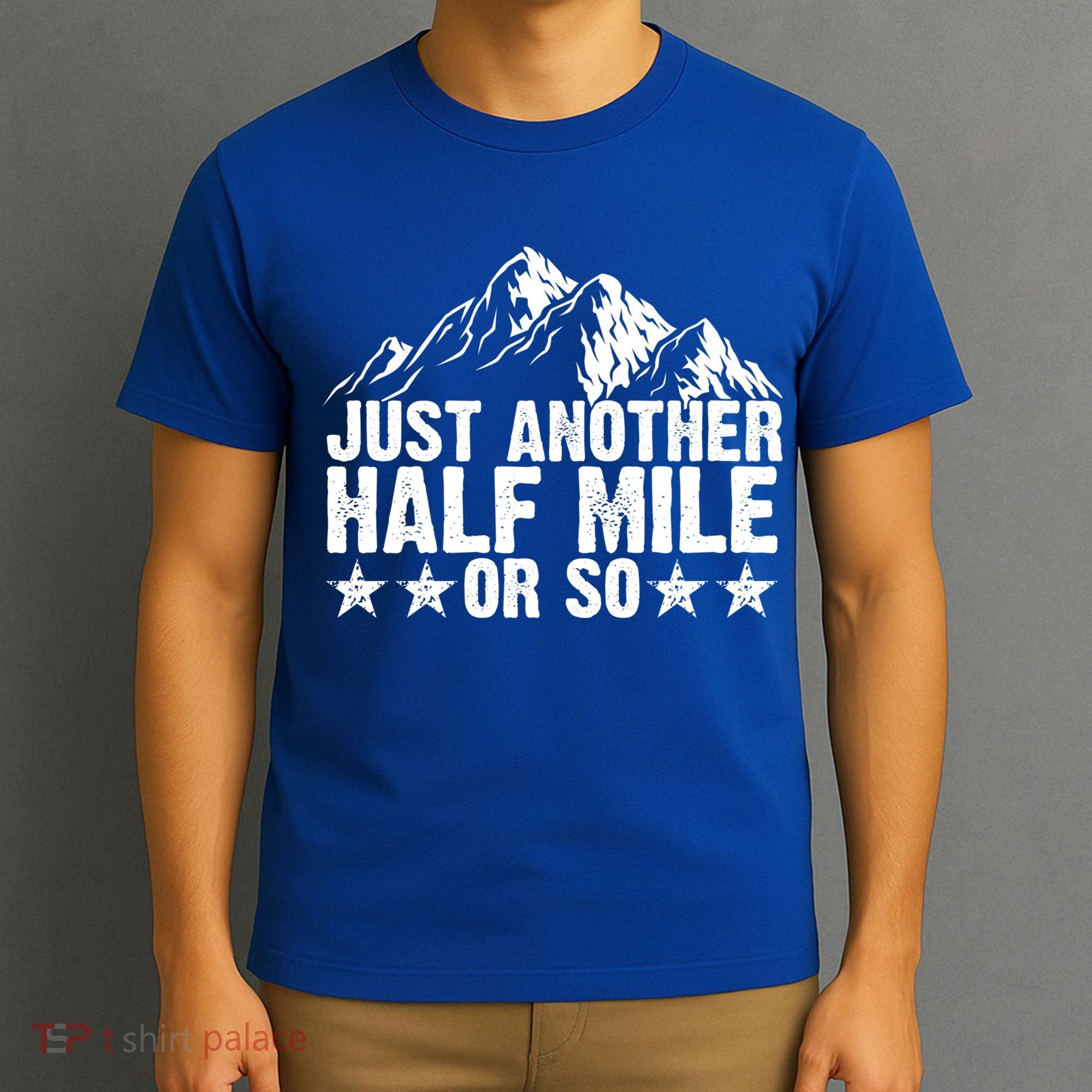 Just Another Half Mile Or So Funny Hiking Gift T-Shirt