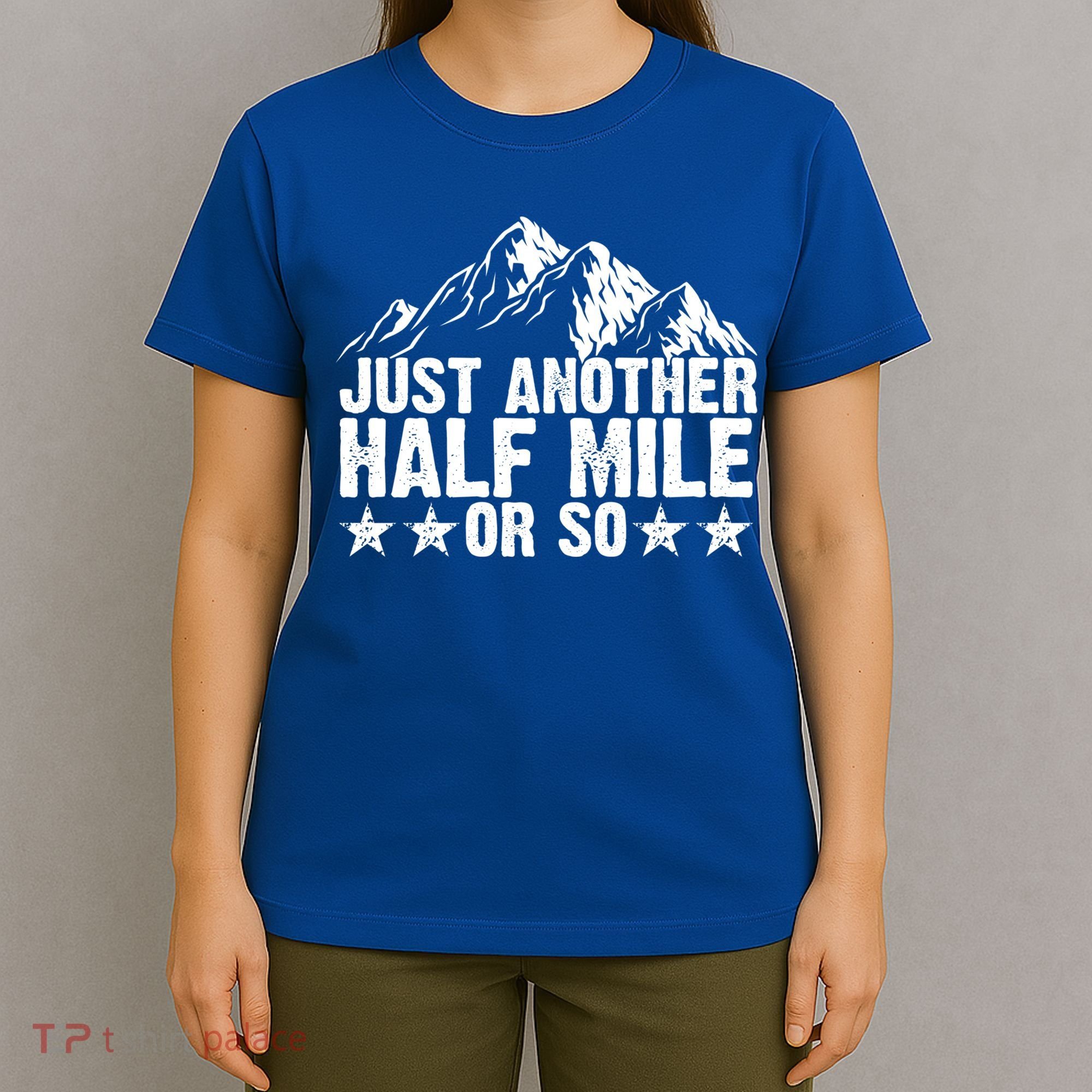 Just Another Half Mile Or So Funny Hiking Gift T-Shirt