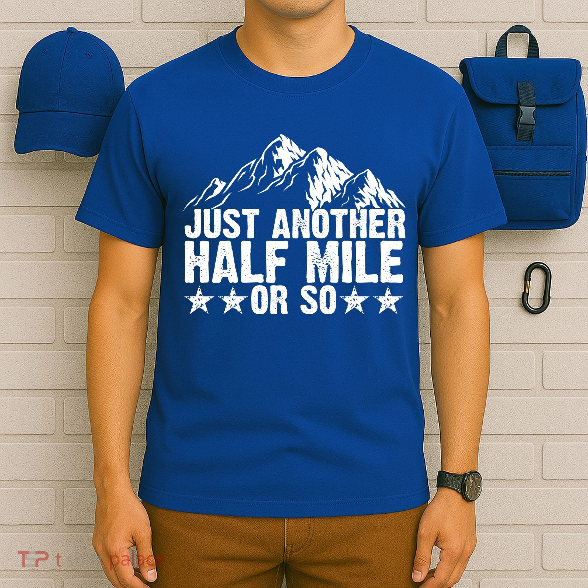 Just Another Half Mile Or So Funny Hiking Gift T-Shirt