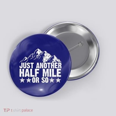 Just Another Half Mile Or So Funny Hiking Gift Button
