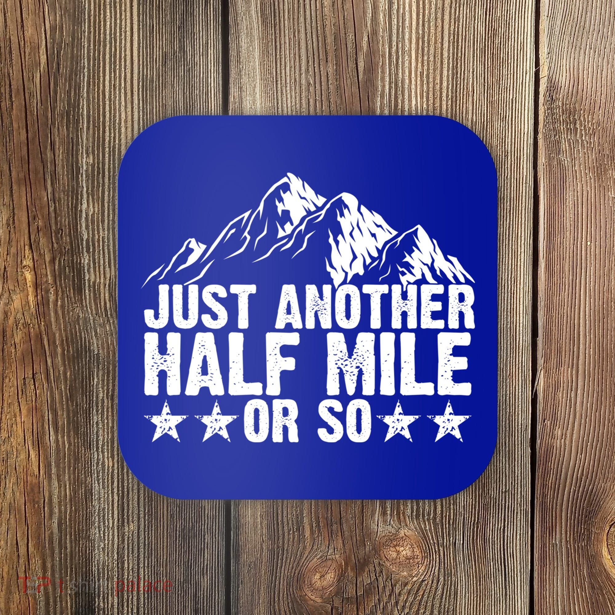 Just Another Half Mile Or So Funny Hiking Gift Coaster