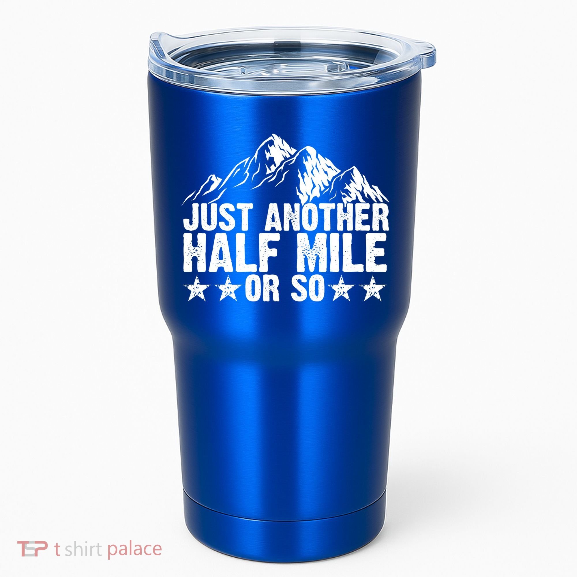 Just Another Half Mile Or So Funny Hiking Gift Tumbler