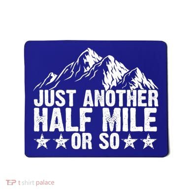 Just Another Half Mile Or So Funny Hiking Gift Mousepad