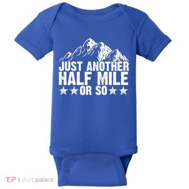 Just Another Half Mile Or So Funny Hiking Gift Baby Bodysuit