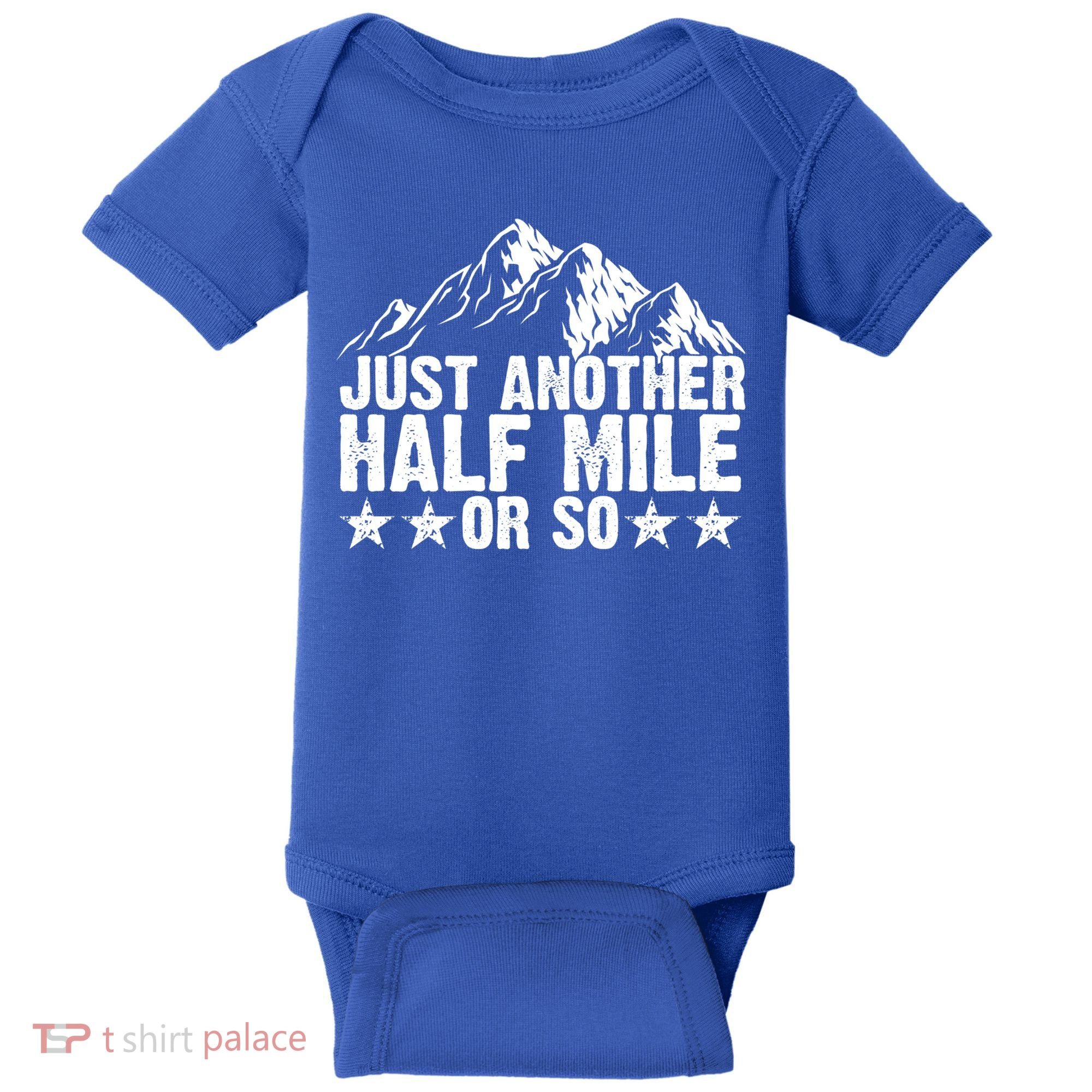 Just Another Half Mile Or So Funny Hiking Gift Baby Bodysuit