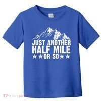Just Another Half Mile Or So Funny Hiking Gift Toddler T-Shirt thumb 0
