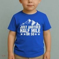 Just Another Half Mile Or So Funny Hiking Gift Toddler T-Shirt thumb 2