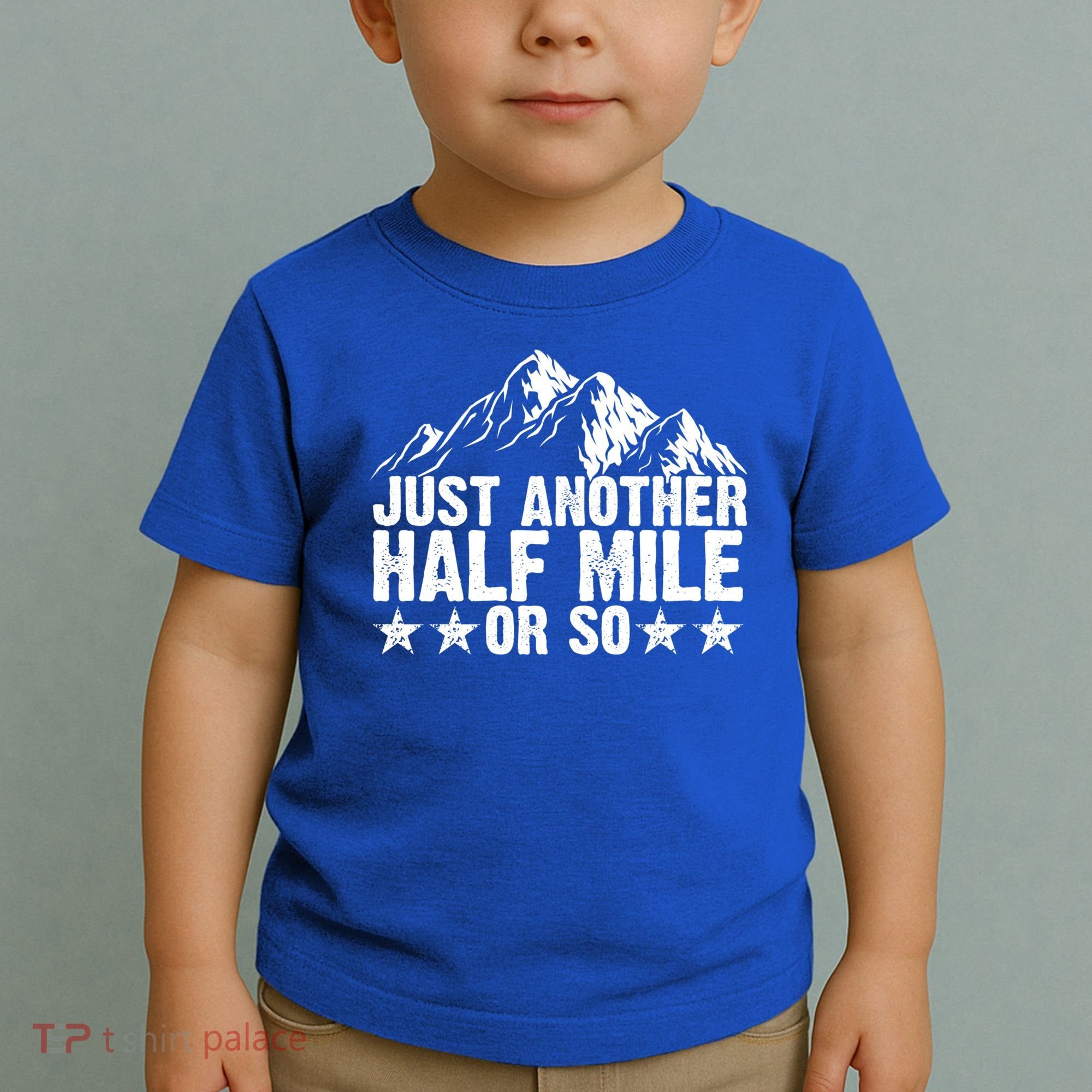 Just Another Half Mile Or So Funny Hiking Gift Toddler T-Shirt