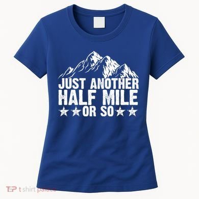 Just Another Half Mile Or So Funny Hiking Gift Women's T-Shirt