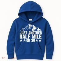Just Another Half Mile Or So Funny Hiking Gift Kids Hoodie thumb 0