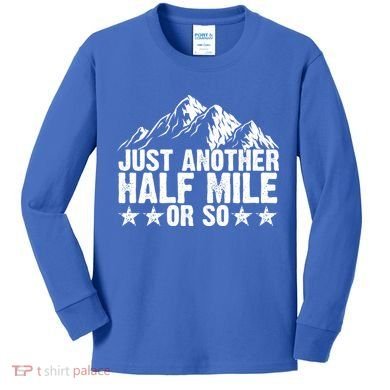 Just Another Half Mile Or So Funny Hiking Gift Kids Long Sleeve Shirt