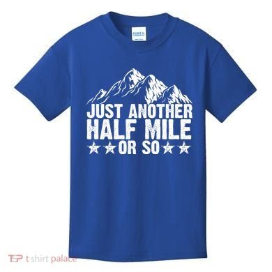 Just Another Half Mile Or So Funny Hiking Gift Kids T-Shirt