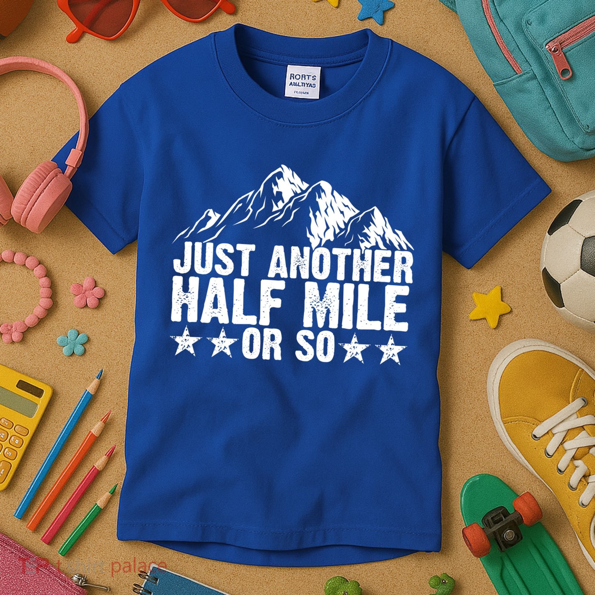 Just Another Half Mile Or So Funny Hiking Gift Kids T-Shirt