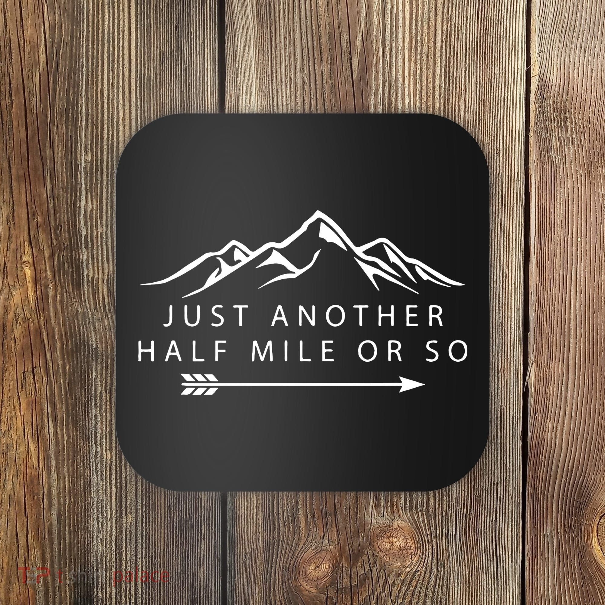 Just Another Half Mile or So Hiking Camping Adventure Gift Coaster