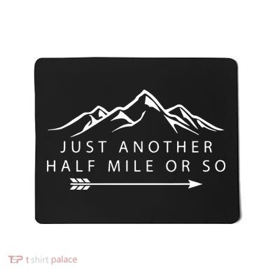Just Another Half Mile or So Hiking Camping Adventure Gift Mousepad