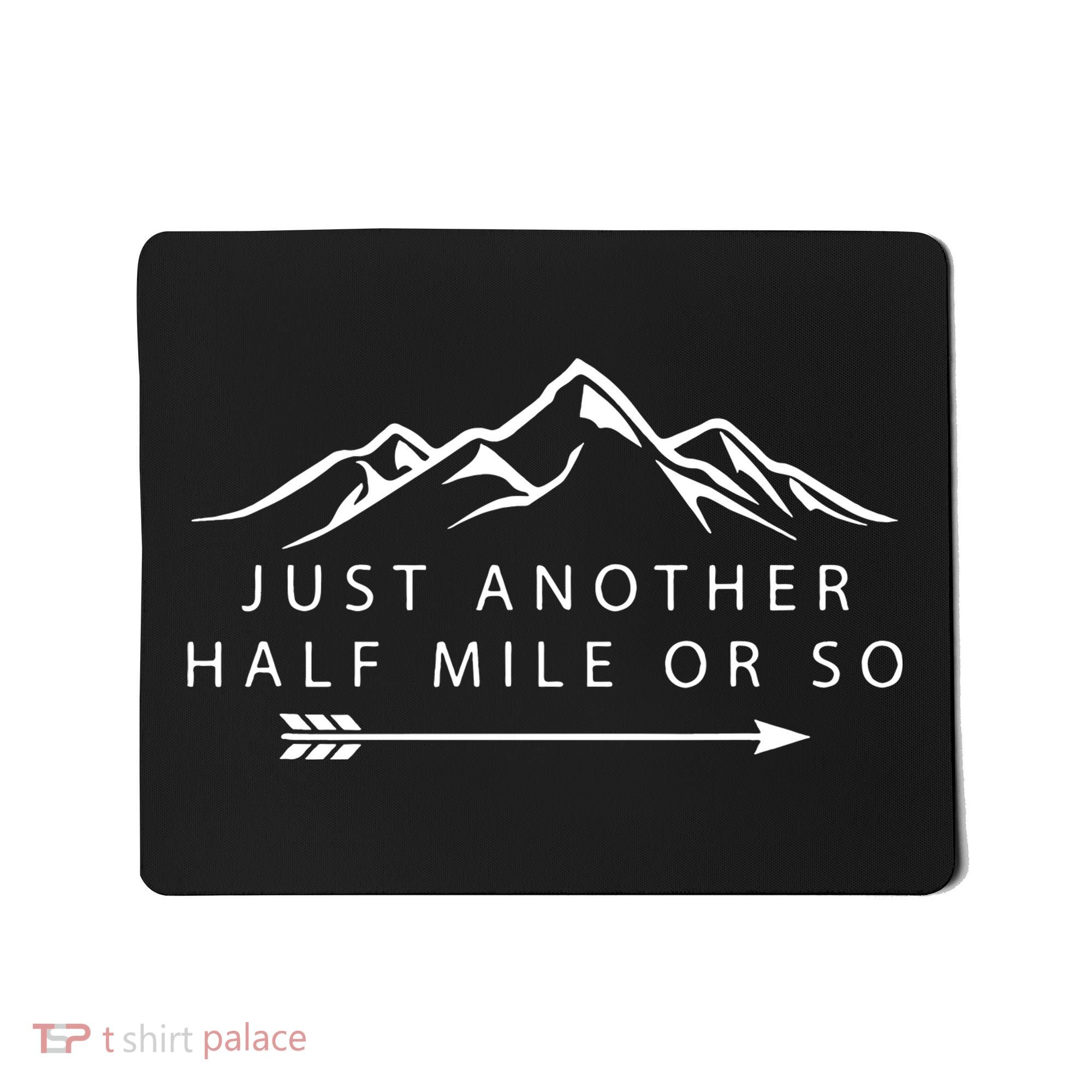 Just Another Half Mile or So Hiking Camping Adventure Gift Mousepad