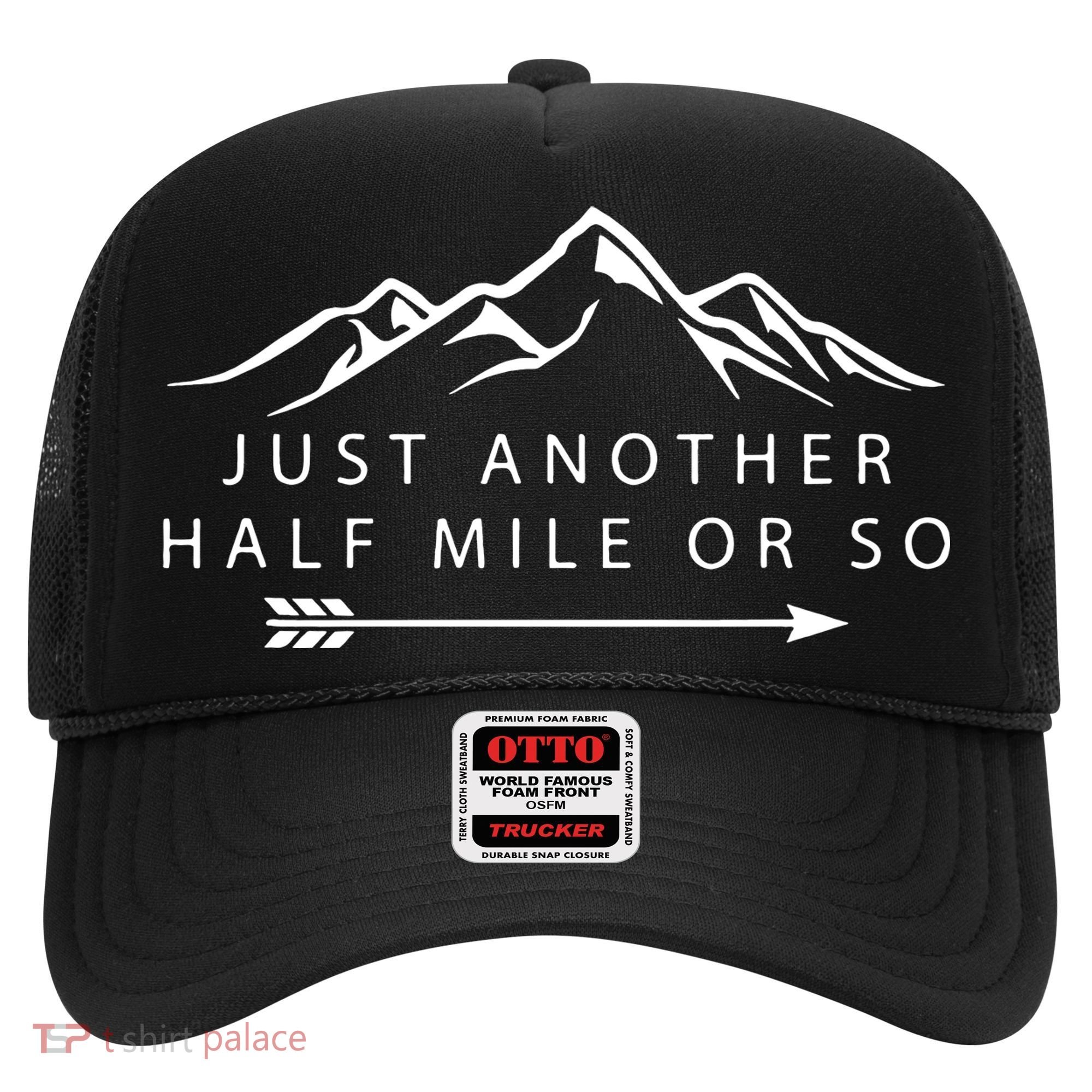 Just Another Half Mile or So Hiking Camping Adventure Gift Hat