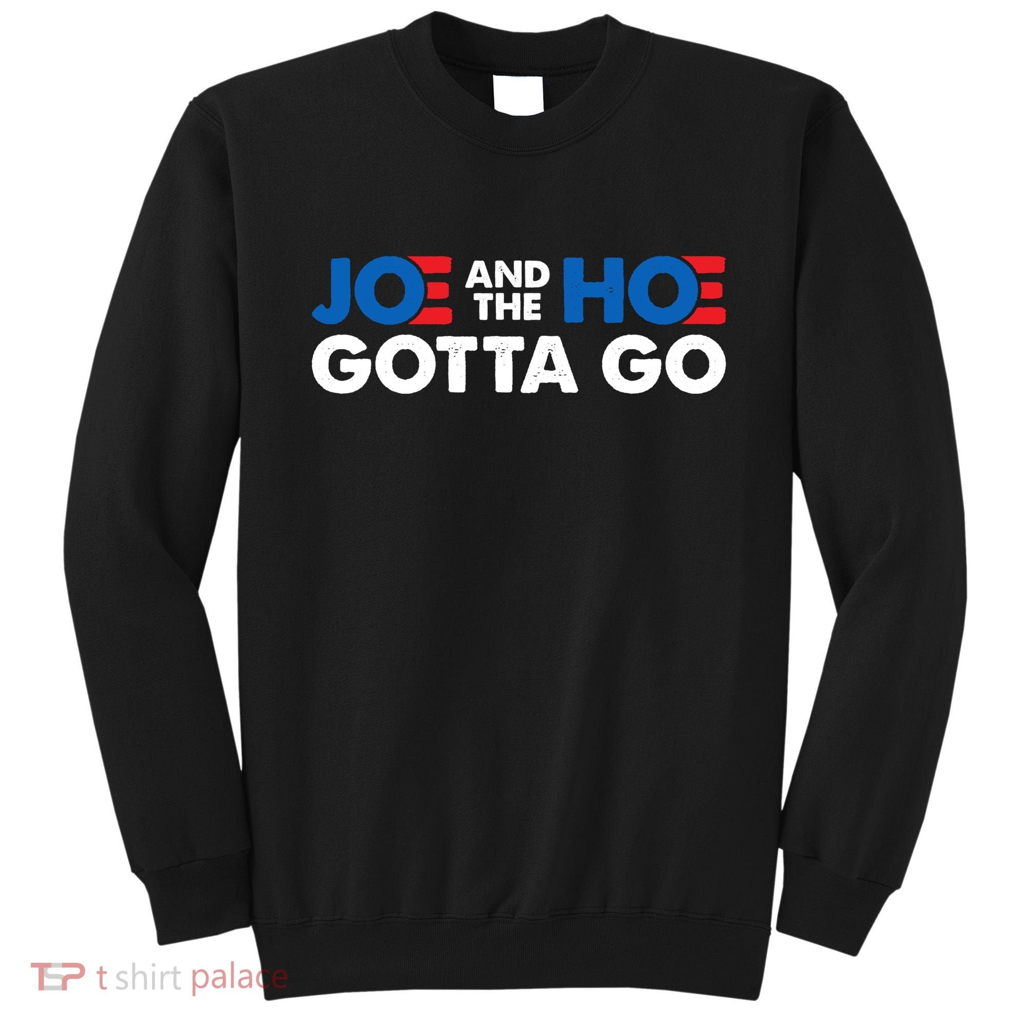 Joe And Hoe Gotta Go Sweatshirt