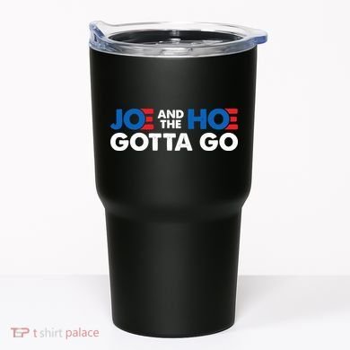 Joe And Hoe Gotta Go Tumbler
