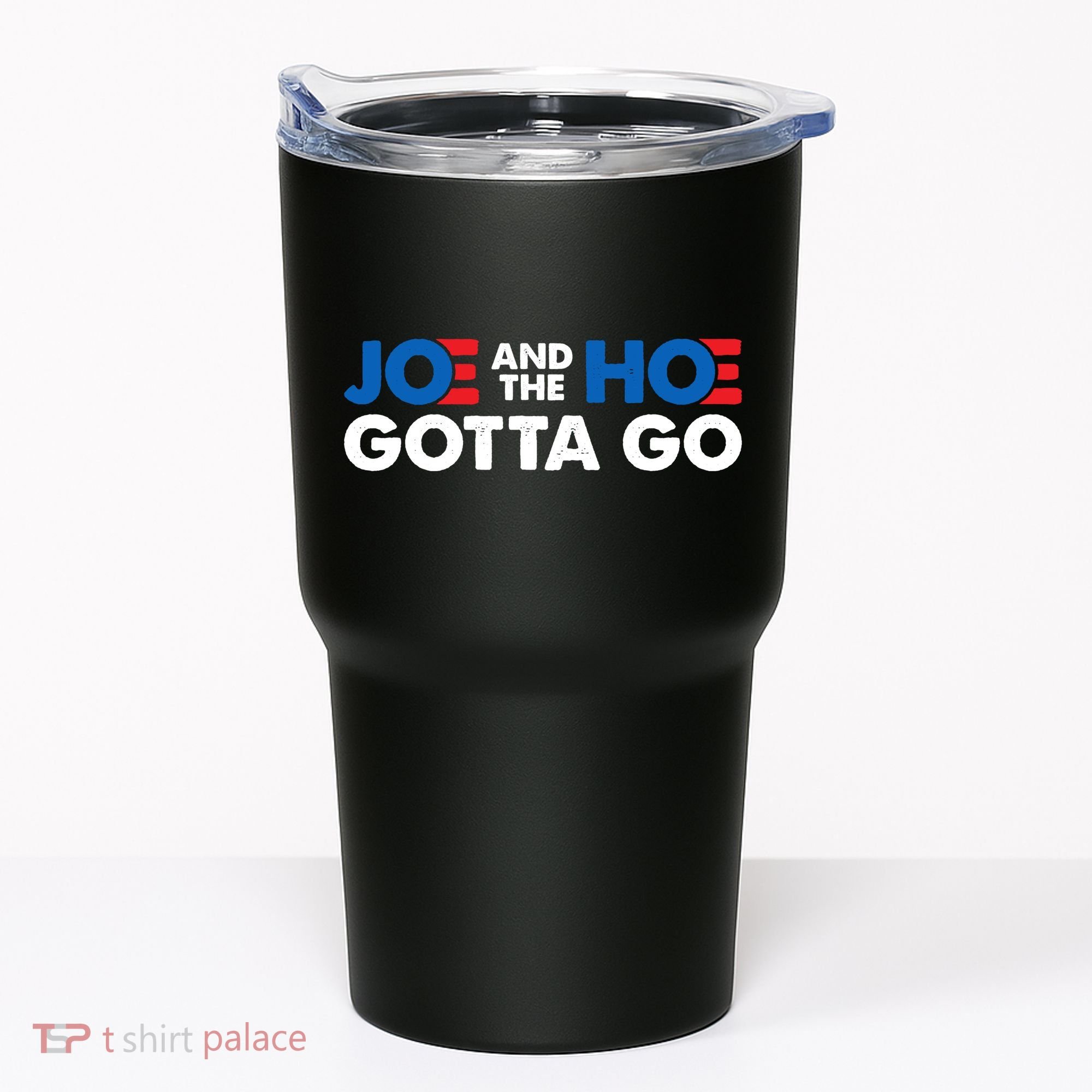 Joe And Hoe Gotta Go Tumbler