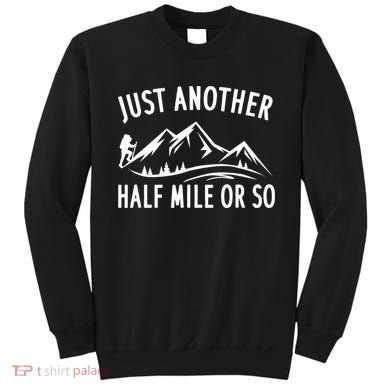 Just Another Half Mile Or So Funny Hiking Sweatshirt