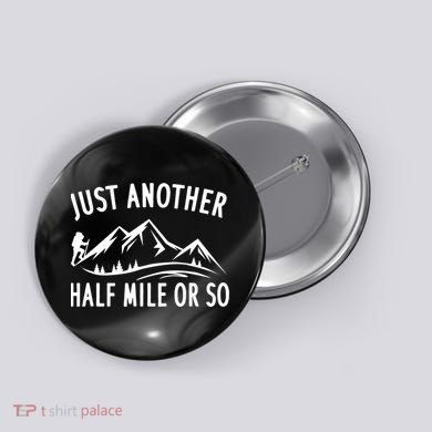 Just Another Half Mile Or So Funny Hiking Button