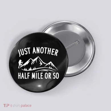 Just Another Half Mile Or So Funny Hiking Button