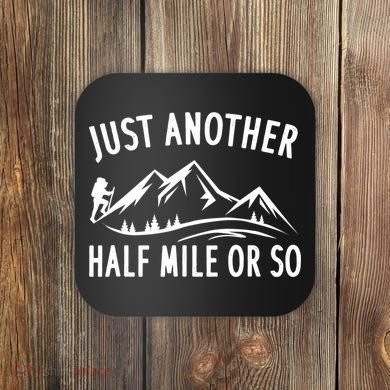 Just Another Half Mile Or So Funny Hiking Coaster