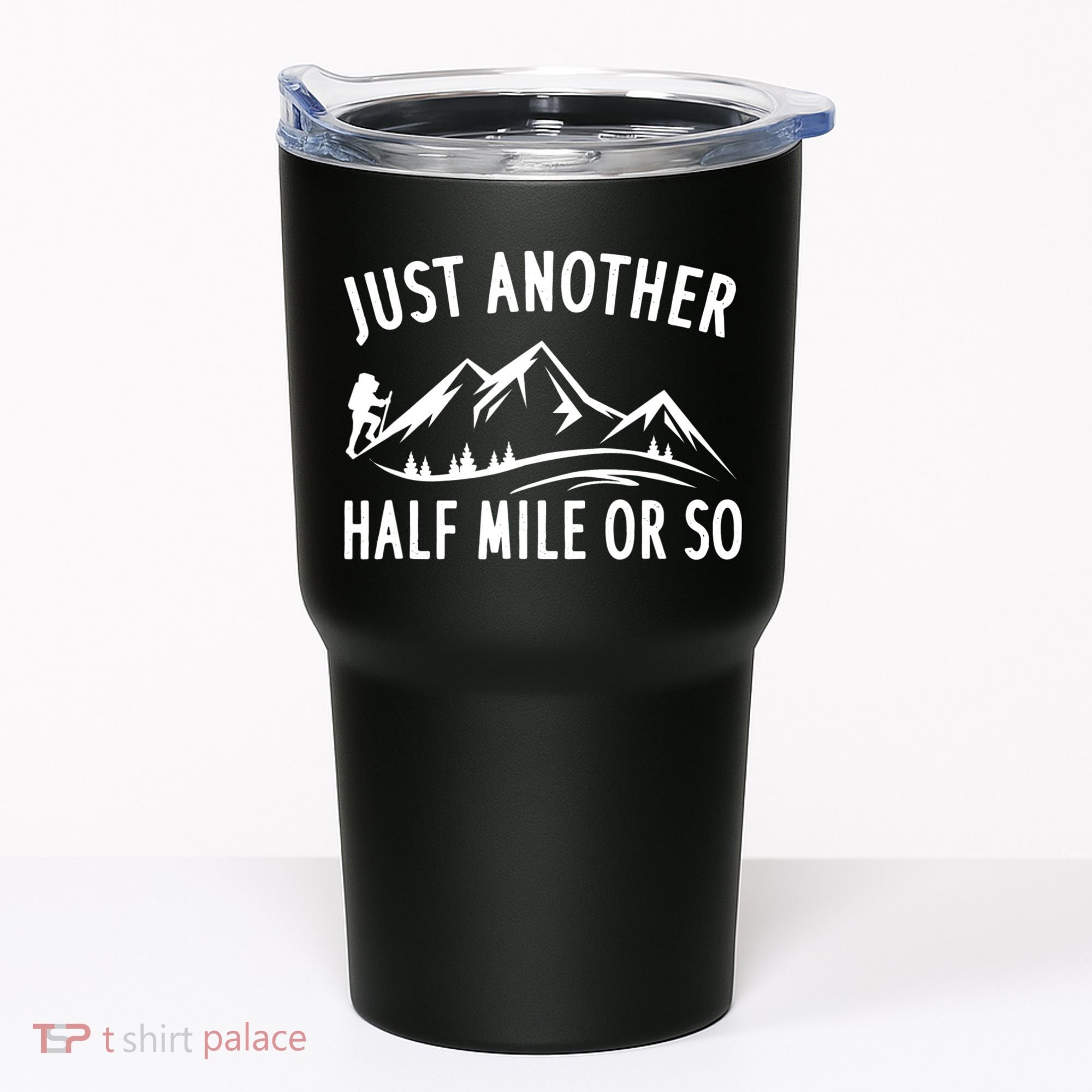 Just Another Half Mile Or So Funny Hiking Tumbler