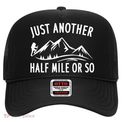 Just Another Half Mile Or So Funny Hiking Hat