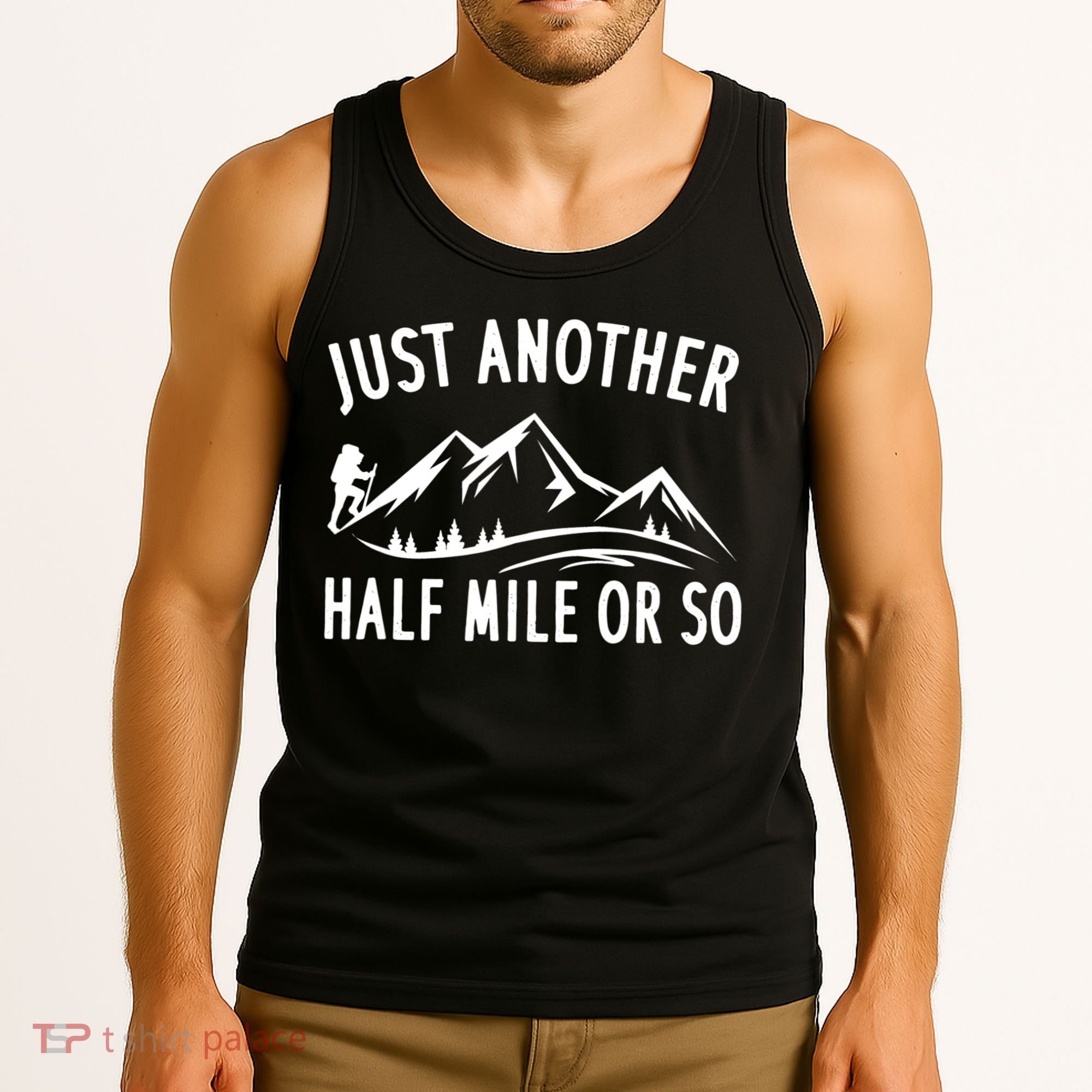 Just Another Half Mile Or So Funny Hiking Tank Top