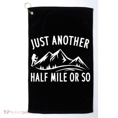 Just Another Half Mile Or So Funny Hiking Golf Towel