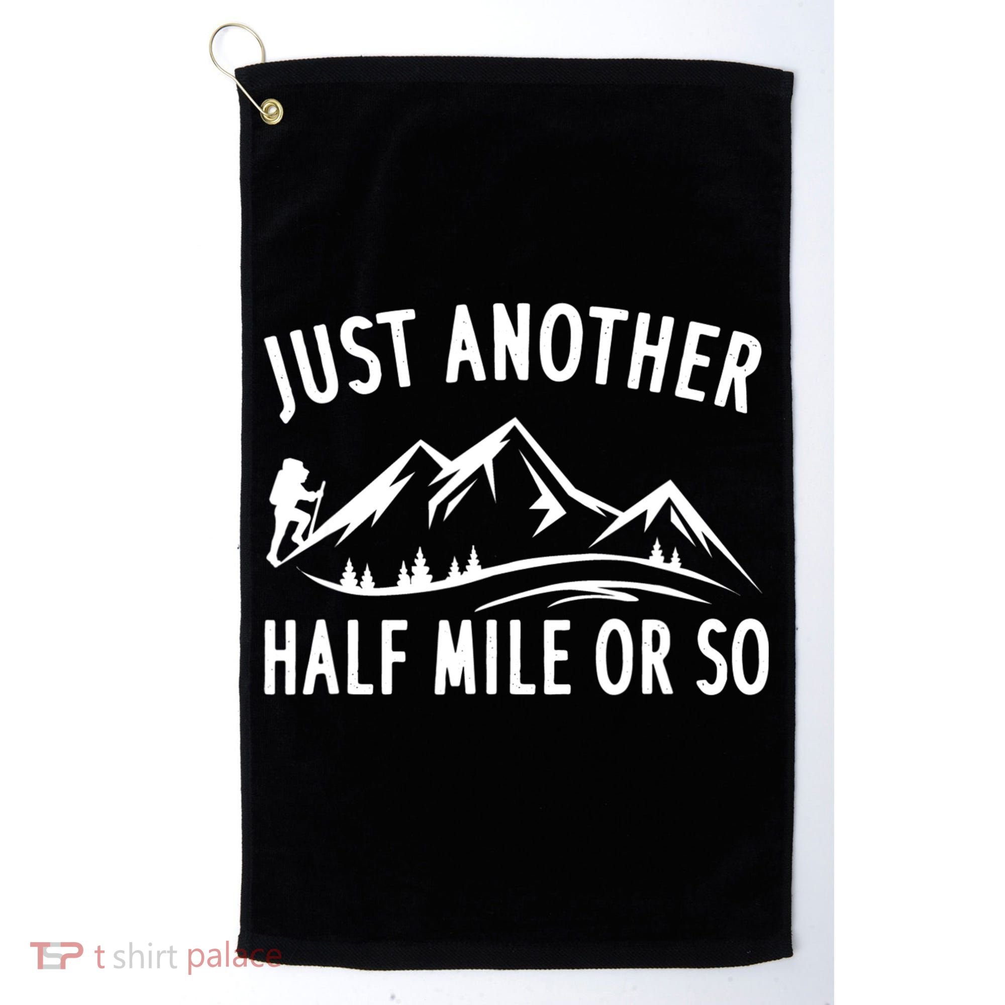 Just Another Half Mile Or So Funny Hiking Golf Towel