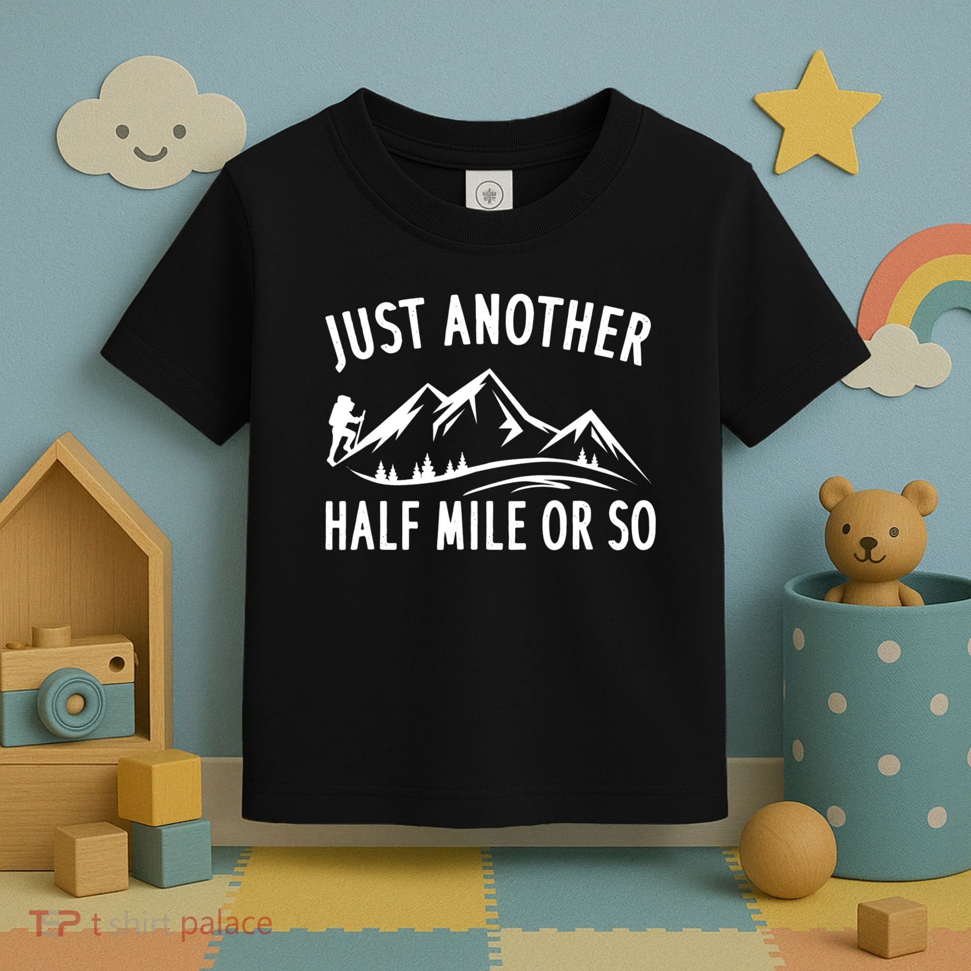 Just Another Half Mile Or So Funny Hiking Toddler T-Shirt