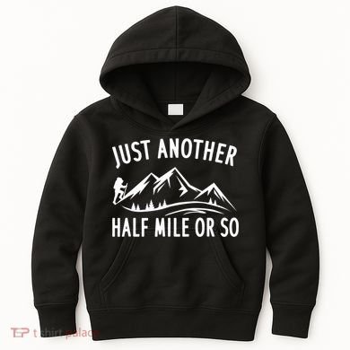 Just Another Half Mile Or So Funny Hiking Kids Hoodie