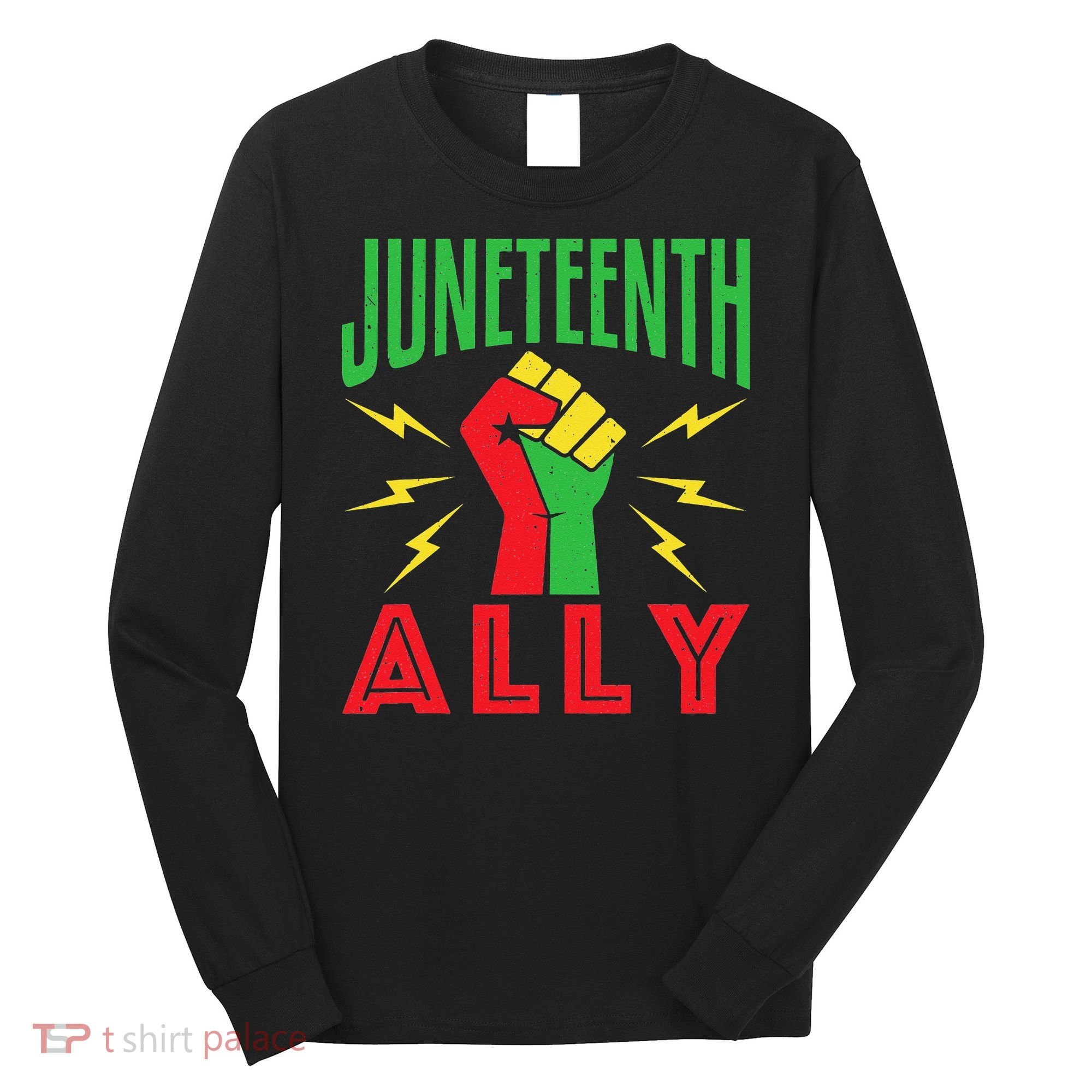 Juneteenth Ally June 19 Support Protest Pride Fist Long Sleeve Shirt