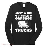 Just A Kid Who Loves Garbage Trucks Graphic Long Sleeve Shirt thumb 0