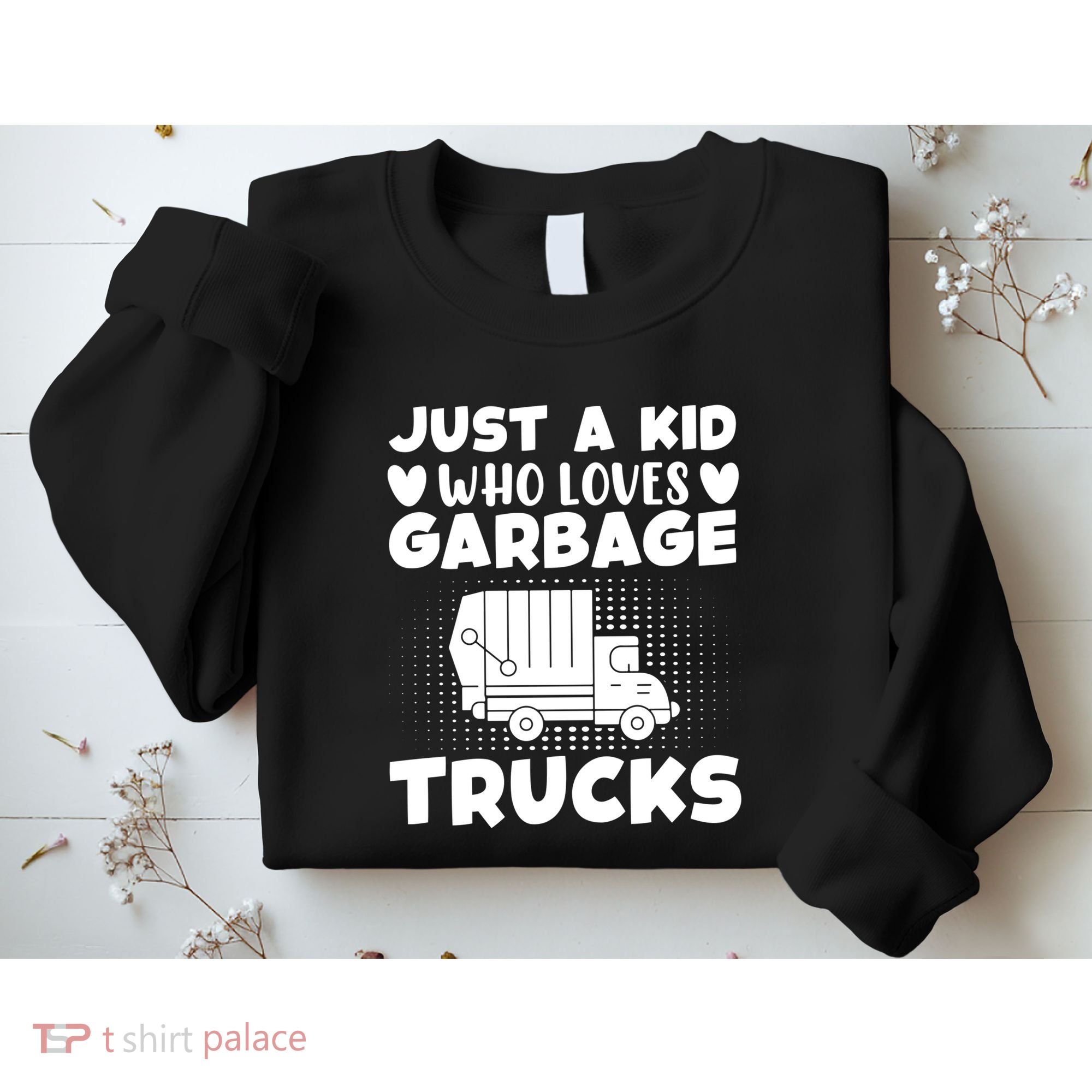 Just A Kid Who Loves Garbage Trucks Graphic Sweatshirt