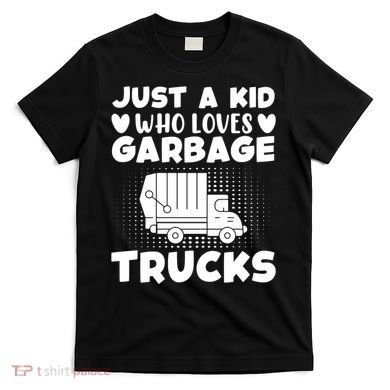 Just A Kid Who Loves Garbage Trucks Graphic T-Shirt