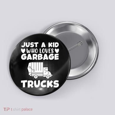 Just A Kid Who Loves Garbage Trucks Graphic Button