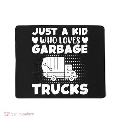Just A Kid Who Loves Garbage Trucks Graphic Mousepad