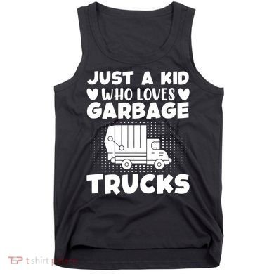 Just A Kid Who Loves Garbage Trucks Graphic Tank Top