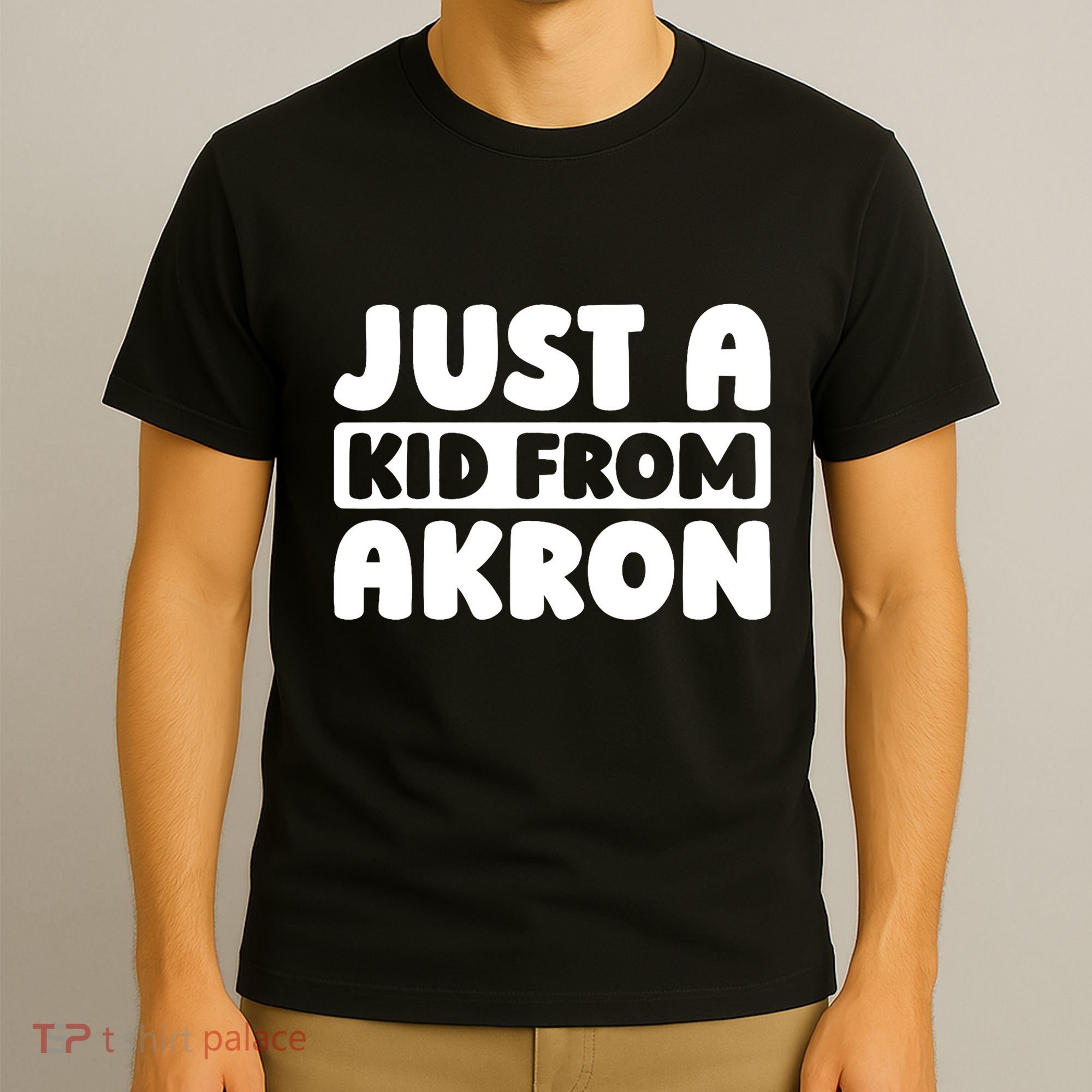 Just A K.I.D From Akron American Resident Usa Us City T-Shirt