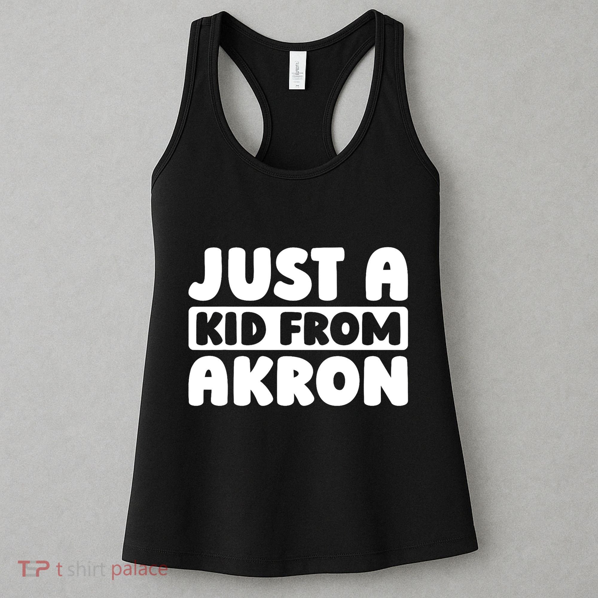 Just A K.I.D From Akron American Resident Usa Us City Women's Tank Top